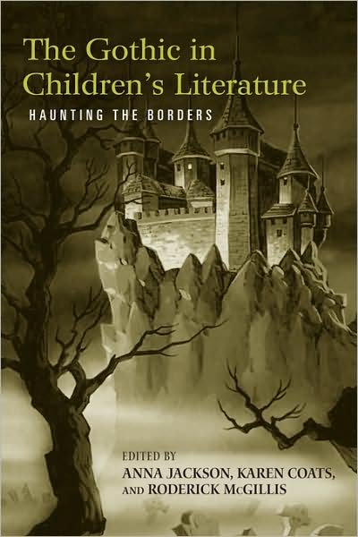 Cover for Anna Jackson · The Gothic in Children's Literature: Haunting the Borders - Children's Literature and Culture (Hardcover Book) (2007)