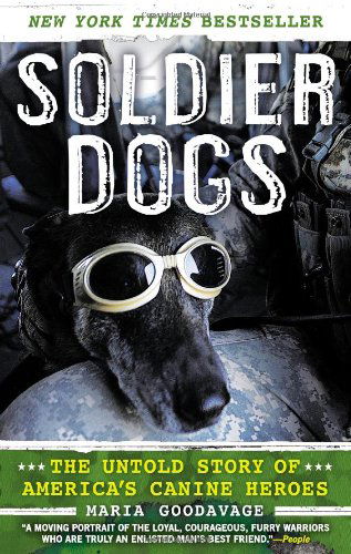 Soldier Dogs: The Untold Story of America's Canine Heroes - Maria Goodavage - Books - Penguin Putnam Inc - 9780451414366 - December 31, 2012