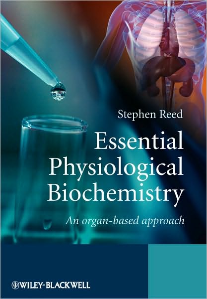 Essential Physiological Biochemistry: An Organ-Based Approach - Reed, Stephen (University of Westminster) - Bücher - John Wiley & Sons Inc - 9780470026366 - 20. November 2009