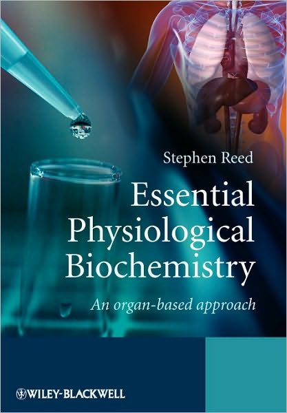 Essential Physiological Biochemistry: An Organ-Based Approach - Reed, Stephen (University of Westminster) - Livros - John Wiley & Sons Inc - 9780470026366 - 20 de novembro de 2009