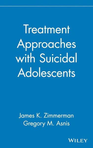 Cover for JK Zimmerman · Treatment Approaches with Suicidal Adolescents - Publication Series of the Einstein-Montefiore Medical Center Department ofPsychiatry (Hardcover bog) (1995)