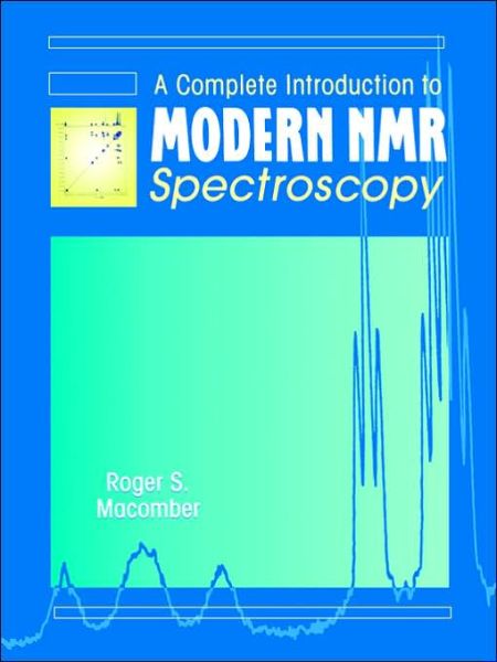 Cover for Macomber, Roger S. (University of Cincinnati and Pepperdine University) · A Complete Introduction to Modern NMR Spectroscopy (Paperback Book) (1998)