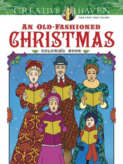 Creative Haven an Old-Fashioned Christmas Coloring Book - Creative Haven - Ted Menten - Books - Dover Publications Inc. - 9780486812366 - March 31, 2017