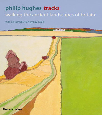 Tracks: Walking the Ancient Landscapes of Britain - Philip Hughes - Książki - Thames & Hudson Ltd - 9780500295366 - 4 kwietnia 2019