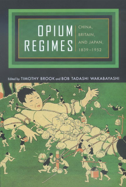 Cover for Bob T Wakabayashi · Opium Regimes: China, Britain, and Japan, 1839-1952 (Paperback Book) (2000)