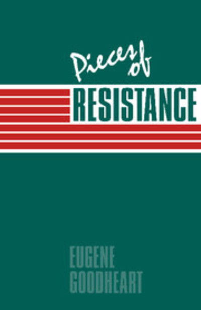 Cover for Eugene Goodheart · Pieces of Resistance (Inbunden Bok) (1987)