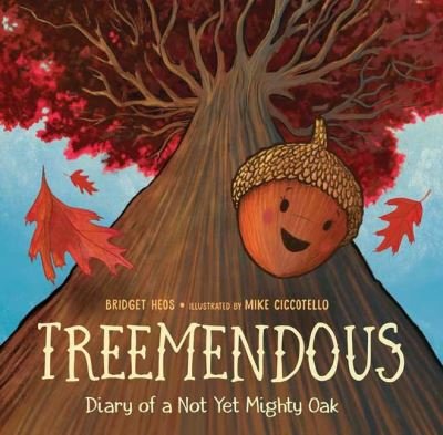Cover for Bridget Heos · Treemendous: Diary of a Not Yet Mighty Oak (Hardcover Book) (2021)