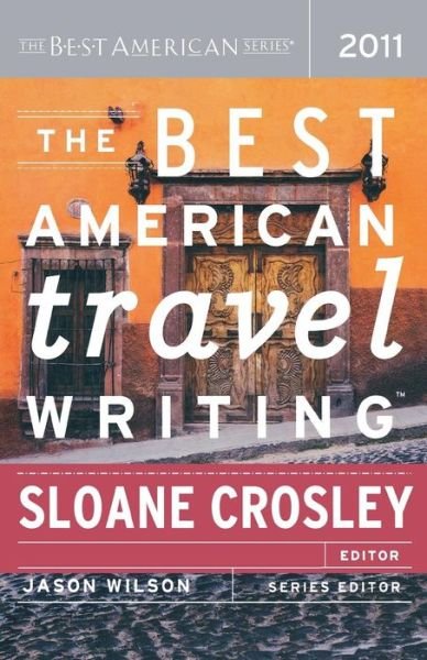 The Best American Travel Writing - Sloane Crosley - Bøger - Mariner Books - 9780547333366 - 4. oktober 2011