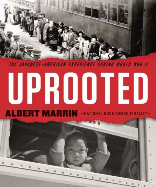 Cover for Albert Marrin · Uprooted: The Japanese American Experience During World War II (Hardcover Book) (2016)