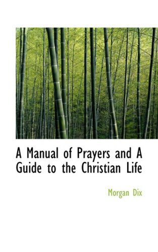 Cover for Morgan Dix · A Manual of Prayers and a Guide to the Christian Life (Paperback Book) (2008)