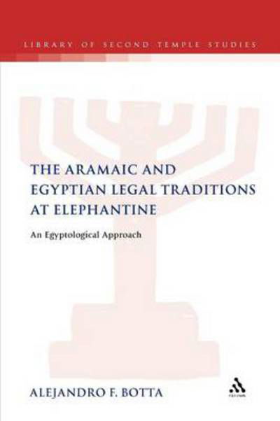 Cover for Alejandro F. Botta · The Aramaic and Egyptian Legal Traditions at Elephantine: an Egyptological Approach (The Library of Second Temple Studies) (Paperback Book) (2011)