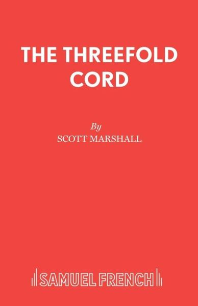 The Threefold Cord - Scott Marshall - Books - Samuel French Ltd - 9780573114366 - August 5, 2010