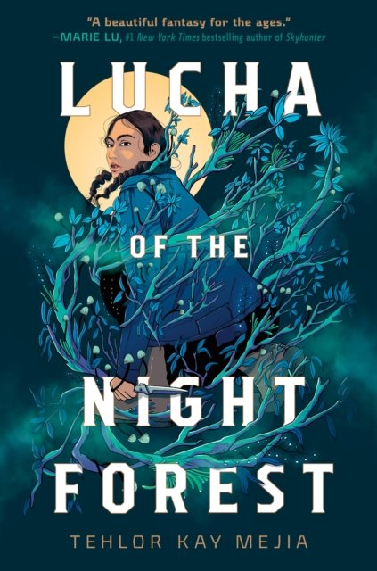 Cover for Tehlor Kay Mejia · Lucha of the Night Forest (Gebundenes Buch) (2023)