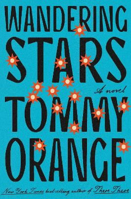 Wandering Stars - Tommy Orange - Boeken - Knopf Doubleday Publishing Group - 9780593802366 - 5 maart 2024