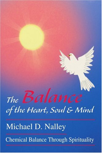 Cover for Michael Nalley · The Balance of the Heart, Soul &amp; Mind: Chemical Balance Through Spirituality (Paperback Book) (2004)