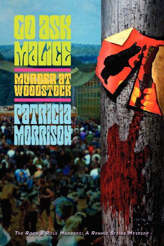 Cover for Patricia Morrison · Go Ask Malice: Murder at Woodstock (The Rock &amp; Roll Murders: a Rennie Stride Mystery) (Paperback Book) [First edition] (2012)