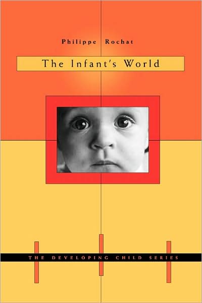 Cover for Philippe Rochat · The Infant’s World - The Developing Child (Paperback Book) (2004)