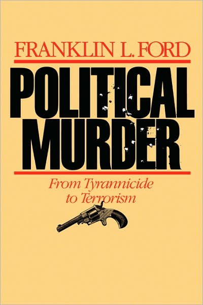 Cover for Franklin L. Ford · Political Murder: From Tyrannicide to Terrorism (Paperback Book) (1987)