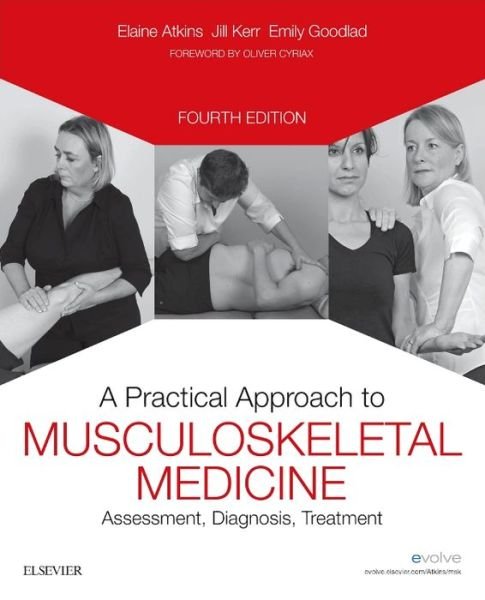 Cover for Atkins, Elaine (Chartered Physiotherapist, Private Practitioner, London, UK; Fellow of the Society of Orthopaedic Medicine, Programme Leader MSc Orthopaedic Medicine) · A Practical Approach to Musculoskeletal Medicine: Assessment, Diagnosis, Treatment (Paperback Bog) (2015)