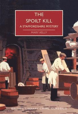 Cover for Mary Kelly · The Spoilt Kill: A Staffordshire Mystery - British Library Crime Classics (Pocketbok) (2020)