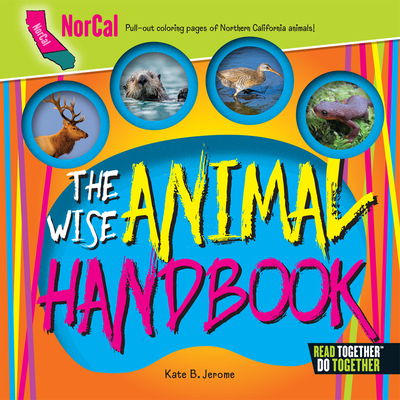 The Wise Animal Handbook Northern California - Kate B. Jerome - Książki - Arcadia Publishing - 9780738528366 - 1 maja 2017