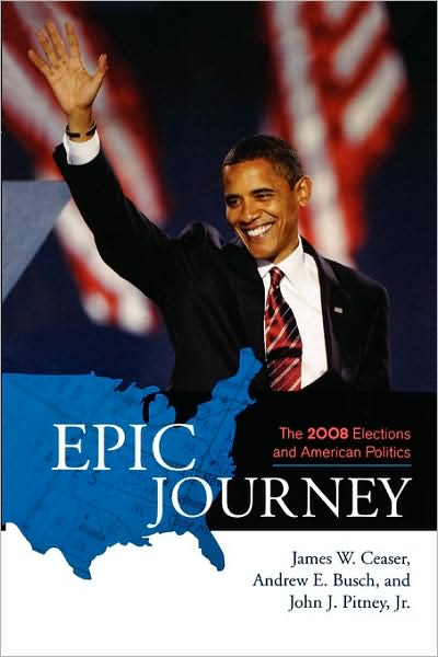 Cover for James W. Ceaser · Epic Journey: The 2008 Elections and American Politics (Paperback Book) (2009)