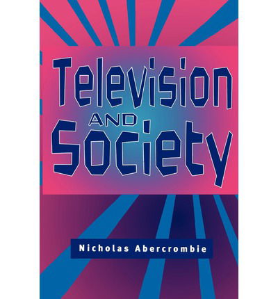 Cover for Abercrombie, Nicholas (University of Lancaster) · Television and Society (Paperback Book) (1996)