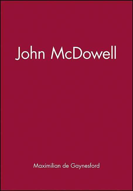 Cover for De Gaynesford, Maximilian (College of William and Mary) · John McDowell - Key Contemporary Thinkers (Gebundenes Buch) (2004)