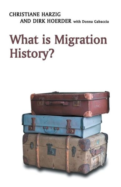 Cover for Christiane Harzig · What is Migration History? - What is History? (Paperback Book) (2009)