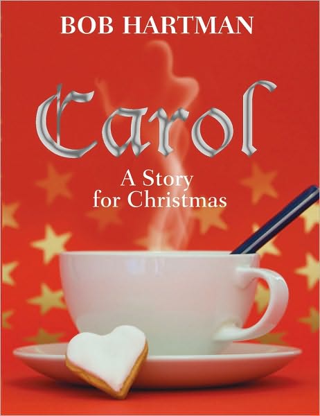 Cover for Bob Hartman · Carol: A Story for Christmas (Hardcover Book) [New edition] (2009)