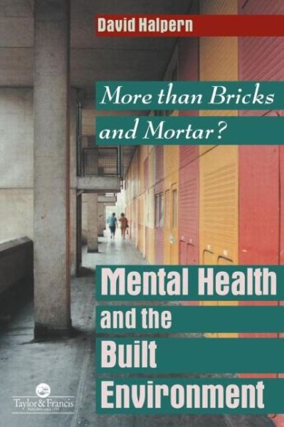 Mental Health and The Built Environment: More Than Bricks And Mortar? - David Halpern - Bücher - Taylor & Francis Ltd - 9780748402366 - 24. Oktober 1995