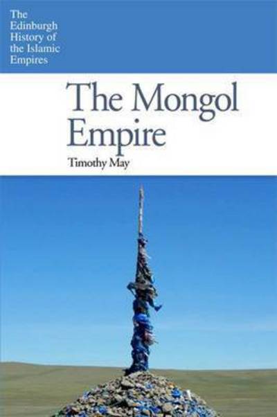 Cover for Timothy May · The Mongol Empire - The Edinburgh History of the Islamic Empires (Paperback Book) (2018)