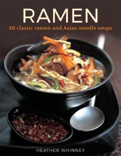 Cover for Heather Whinney · Ramen: 50 classic ramen and asian noodle soups (Hardcover Book) (2018)