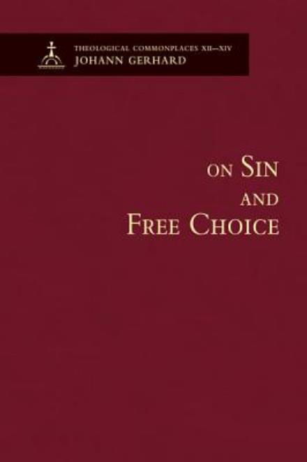 Cover for Johann Gerhard · On Sin and Free Choice: Theological Commonplaces (Hardcover Book) (2014)