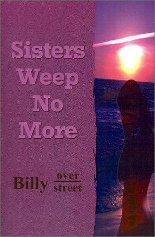 Cover for Billy Overstreet · Sisters Weep No More (Paperback Book) (2002)