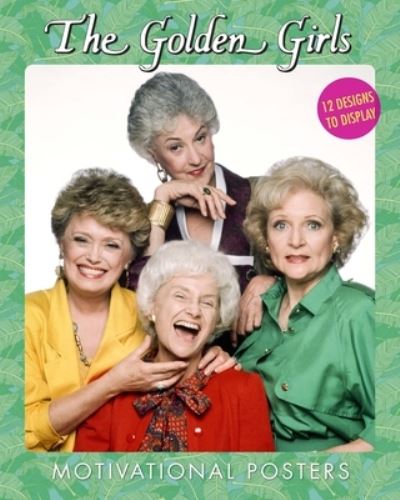 Cover for Disney Publishing Worldwide · Golden Girls Motivational Posters (Book) (2021)