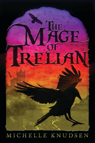 Cover for Michelle Knudsen · Mage of Trelian (Book) [First edition. edition] (2016)