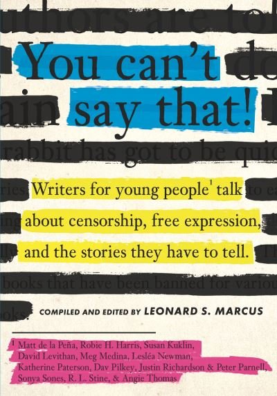 Cover for Leonard S. Marcus · You Can't Say That!: Writers for Young People Talk About Censorship, Free Expression, and the Stories They Have to Tell (Gebundenes Buch) (2021)