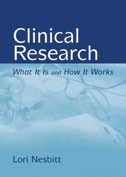 Cover for Lori A. Nesbitt · Clinical Research: What It Is And How It Works (Paperback Book) (2003)