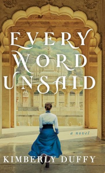 Cover for Kimberly Duffy · Every Word Unsaid (Gebundenes Buch) (2021)