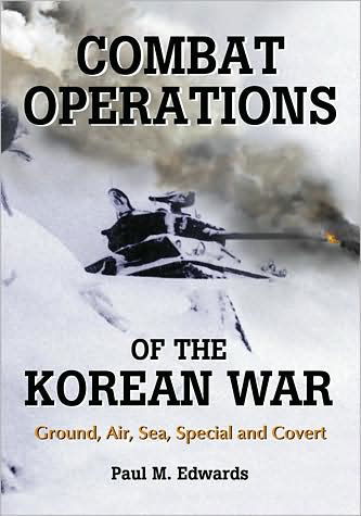 Cover for Paul M. Edwards · Combat Operations of the Korean War: Ground, Air, Sea, Special and Covert (Taschenbuch) (2009)