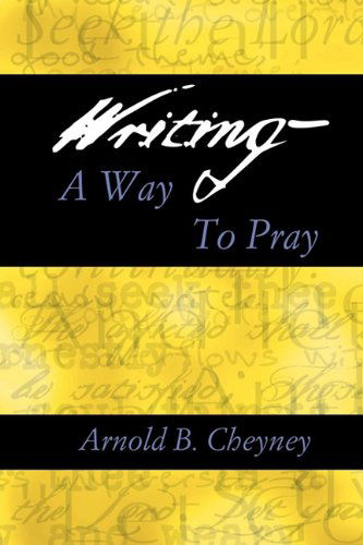 Cover for Arnold B Cheyney · Writing a Way to Pray (Paperback Book) (2003)