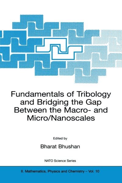 Cover for Bharat Bhushan · Fundamentals of Tribology and Bridging the Gap Between the Macro- and Micro / Nanoscales - NATO Science Series II (Hardcover Book) [2001 edition] (2001)