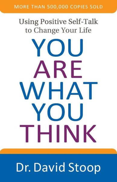 Cover for Dr. David Stoop · You Are What You Think - Using Positive Self-Talk to Change Your Life (Paperback Book) (2017)