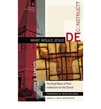 Cover for John D. Caputo · What Would Jesus Deconstruct? (N/A) (2007)