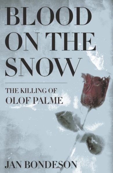 Cover for Jan Bondeson · Blood on the Snow: The Killing of Olof Palme (Paperback Book) (2013)
