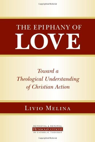 Cover for Livio Melina · Epiphany of Love: Toward a Theological Understanding of Christian Action - Ressourcement: Retrieval and Renewal in Catholic Thought (Paperback Bog) (2010)