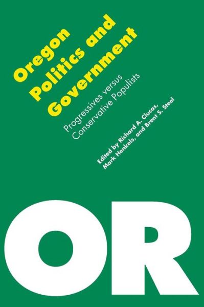 Cover for Henkels Mark · Oregon Politics and Government: Progressives versus Conservative Populists - Politics and Governments of the American States (Taschenbuch) (2005)
