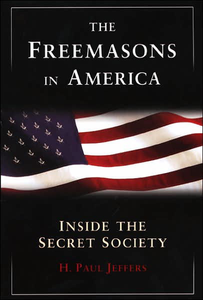 The Freemasons in America: Inside the Secret Society - H. Paul Jeffers - Kirjat - Citadel Press Inc.,U.S. - 9780806528366 - lauantai 1. syyskuuta 2007