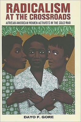 Cover for Dayo F. Gore · Radicalism at the Crossroads: African American Women Activists in the Cold War (Hardcover Book) (2011)